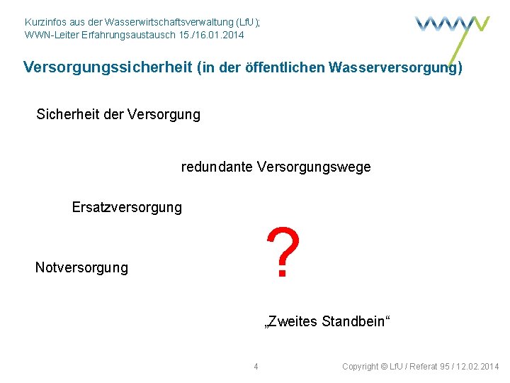 Kurzinfos aus der Wasserwirtschaftsverwaltung (Lf. U); WWN-Leiter Erfahrungsaustausch 15. /16. 01. 2014 Versorgungssicherheit (in