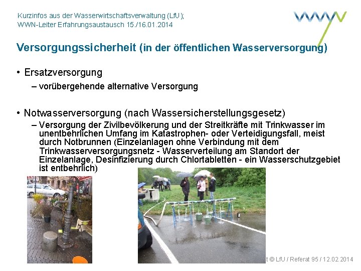 Kurzinfos aus der Wasserwirtschaftsverwaltung (Lf. U); WWN-Leiter Erfahrungsaustausch 15. /16. 01. 2014 Versorgungssicherheit (in