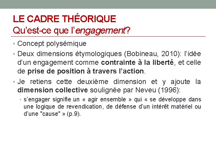 LE CADRE THÉORIQUE Qu’est-ce que l’engagement? • Concept polysémique • Deux dimensions étymologiques (Bobineau,