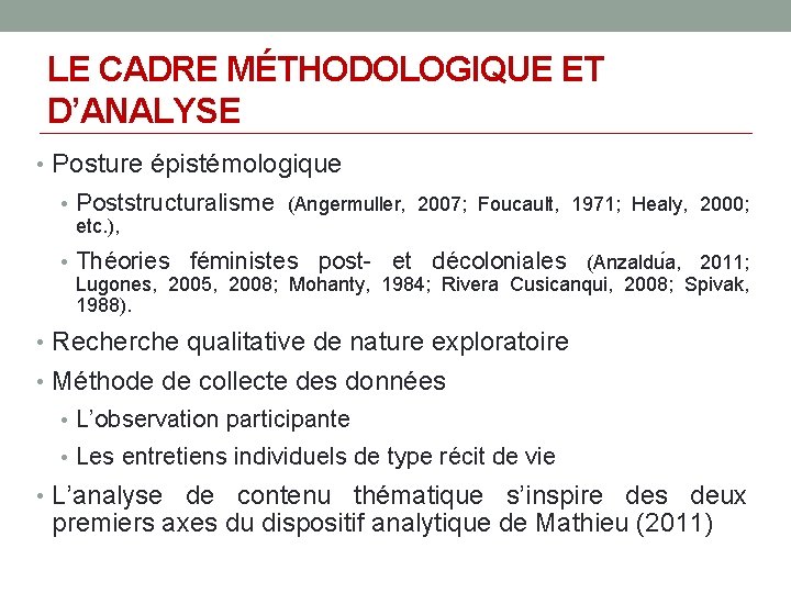 LE CADRE MÉTHODOLOGIQUE ET D’ANALYSE • Posture épistémologique • Poststructuralisme (Angermuller, 2007; Foucault, 1971;