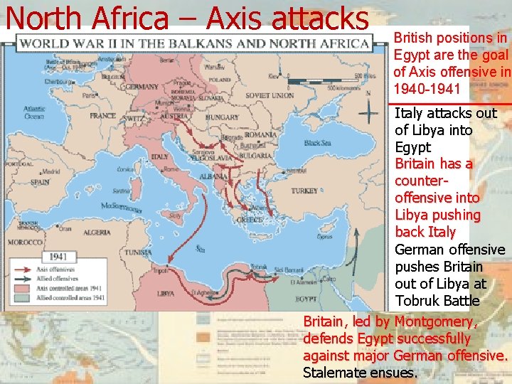 North Africa – Axis attacks British positions in Egypt are the goal of Axis