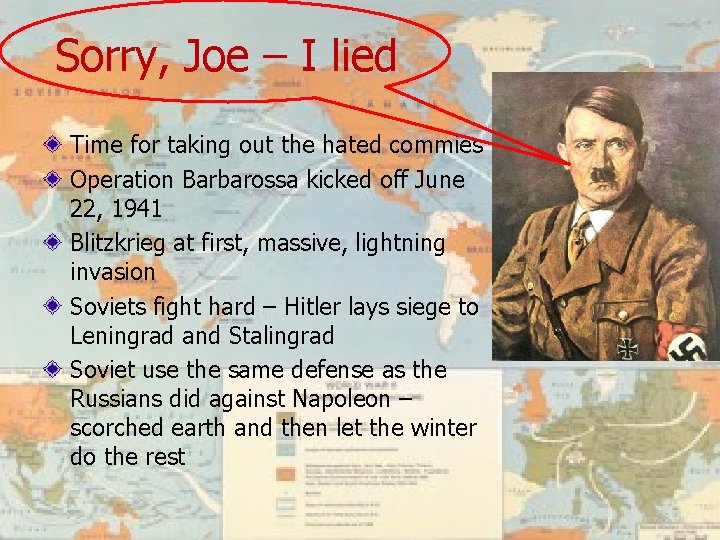 Sorry, Joe – I lied Time for taking out the hated commies Operation Barbarossa