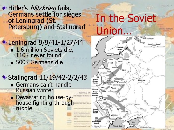Hitler’s blitzkrieg fails, Germans settle for sieges of Leningrad (St. Petersburg) and Stalingrad Leningrad