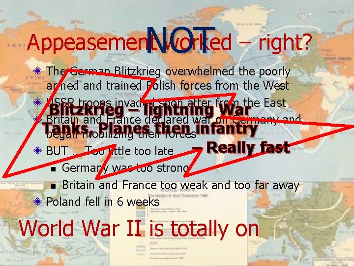 NOT Appeasement worked – right? The German Blitzkrieg overwhelmed the poorly armed and trained
