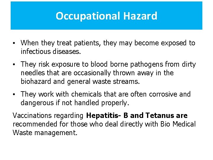 Occupational Hazard • When they treat patients, they may become exposed to infectious diseases.