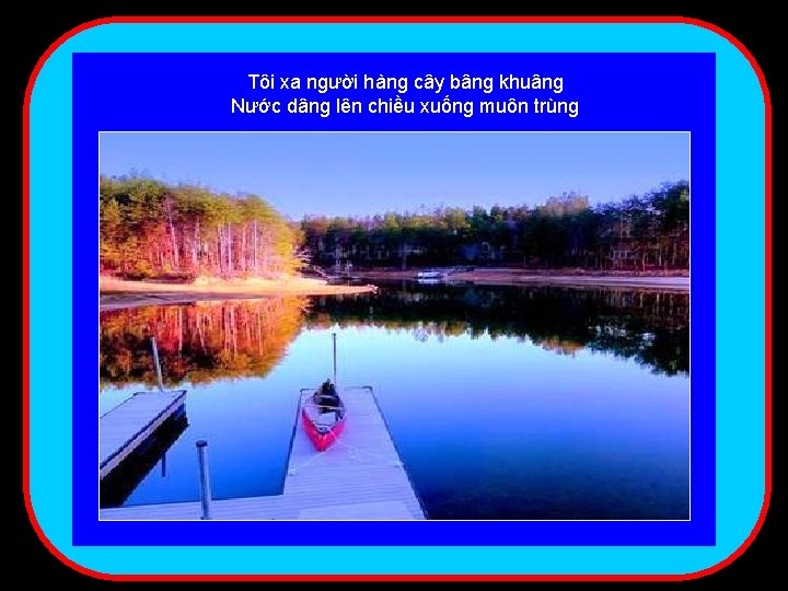 Tôi xa người hàng cây bâng khuâng Nước dâng lên chiều xuống muôn trùng