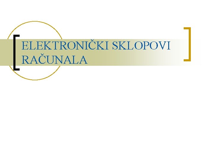 ELEKTRONIČKI SKLOPOVI RAČUNALA 