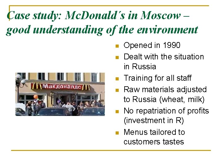 Case study: Mc. Donald´s in Moscow – good understanding of the environment n n