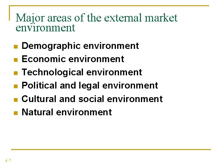 Major areas of the external market environment n n n 4 -7 Demographic environment