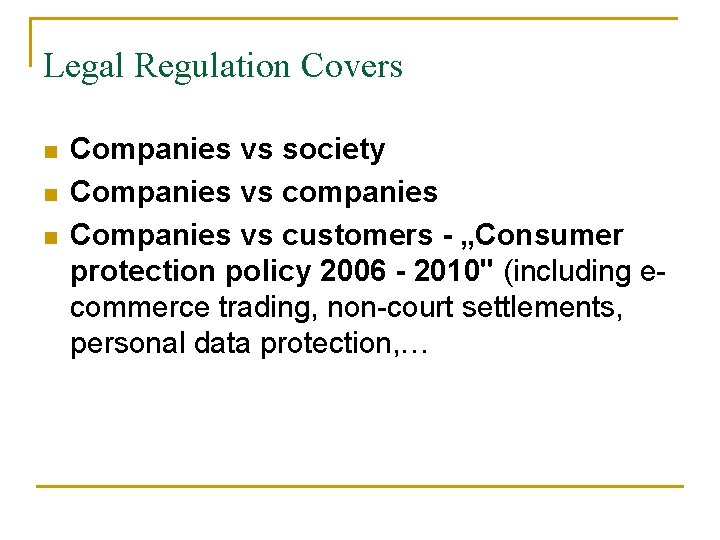 Legal Regulation Covers n n n Companies vs society Companies vs companies Companies vs