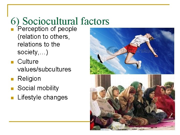 6) Sociocultural factors n n n Perception of people (relation to others, relations to