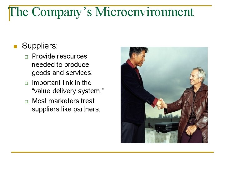 The Company’s Microenvironment n Suppliers: q q q Provide resources needed to produce goods