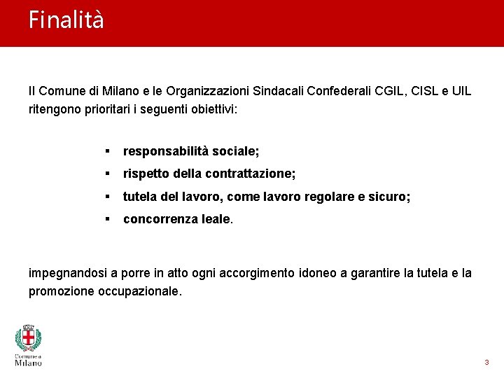 Finalità Il Comune di Milano e le Organizzazioni Sindacali Confederali CGIL, CISL e UIL