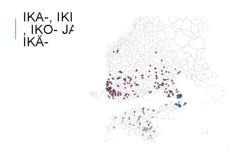 IKA-, IKI, IKO- JA IKÄ- 