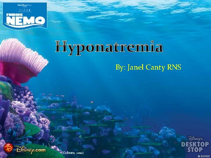 Hyponatremia By: Janel Canty RNS (Osborn, 2010) 