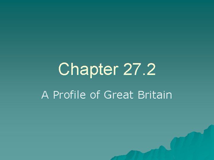 Chapter 27. 2 A Profile of Great Britain 
