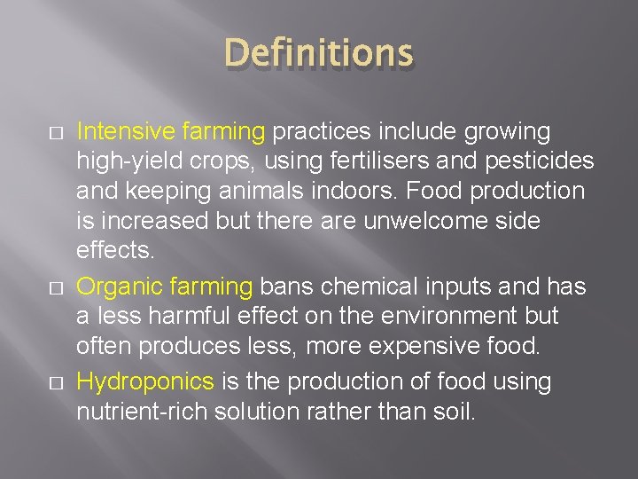 Definitions � � � Intensive farming practices include growing high-yield crops, using fertilisers and