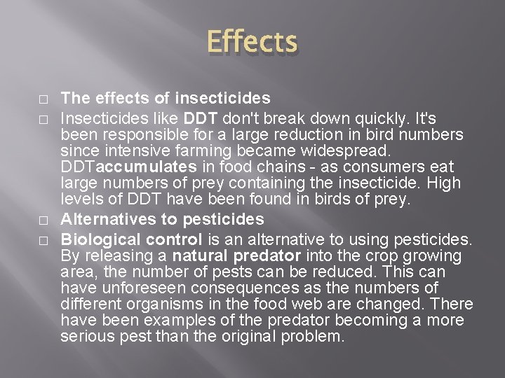Effects � � The effects of insecticides Insecticides like DDT don't break down quickly.