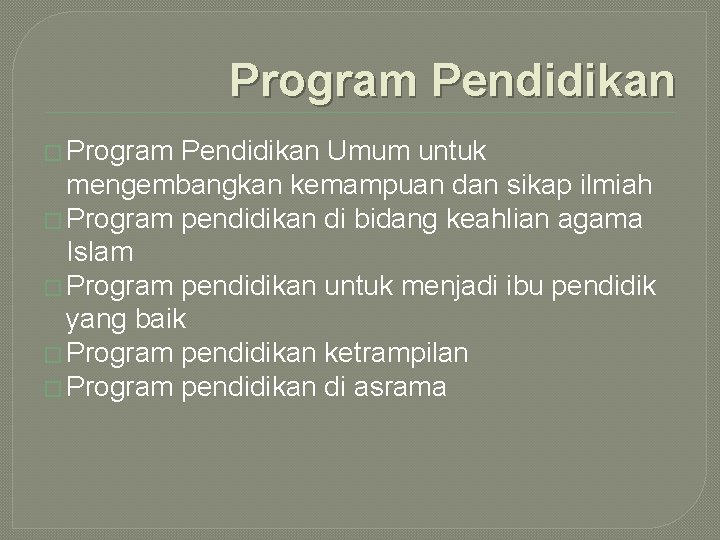 Program Pendidikan � Program Pendidikan Umum untuk mengembangkan kemampuan dan sikap ilmiah � Program