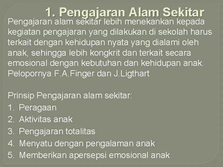 1. Pengajaran Alam Sekitar Pengajaran alam sekitar lebih menekankan kepada kegiatan pengajaran yang dilakukan