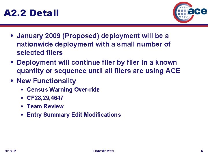 A 2. 2 Detail • January 2009 (Proposed) deployment will be a nationwide deployment