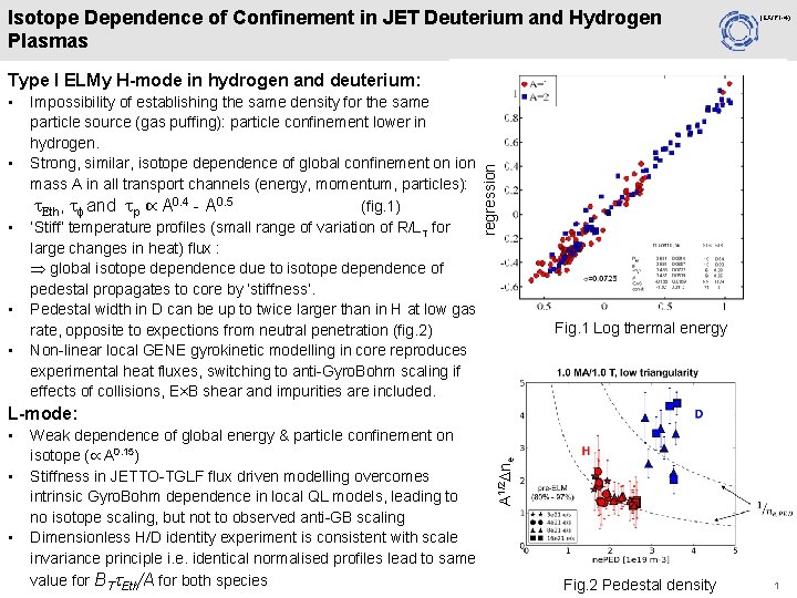 Isotope Dependence of Confinement in JET Deuterium and Hydrogen Plasmas (EX/P 1 -4) •