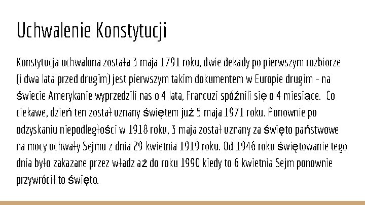 Uchwalenie Konstytucji Konstytucja uchwalona została 3 maja 1791 roku, dwie dekady po pierwszym rozbiorze