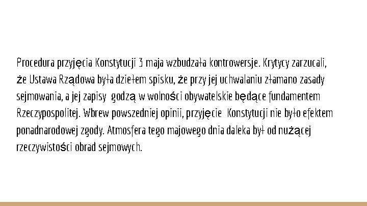 Procedura przyjęcia Konstytucji 3 maja wzbudzała kontrowersje. Krytycy zarzucali, że Ustawa Rządowa była dziełem