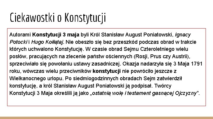 Ciekawostki o Konstytucji Autorami Konstytucji 3 maja byli Król Stanisław August Poniatowski, Ignacy Potocki