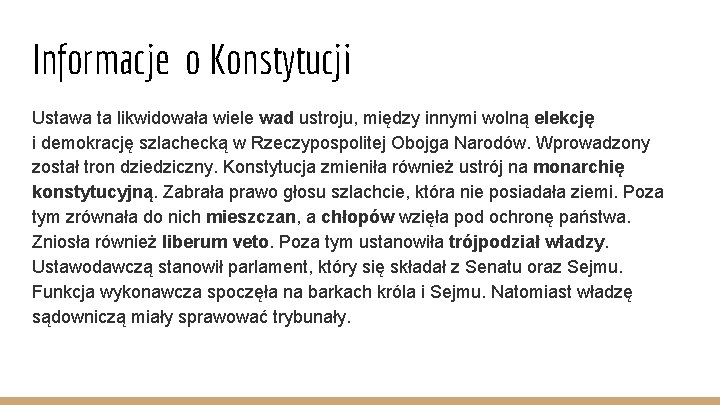 Informacje o Konstytucji Ustawa ta likwidowała wiele wad ustroju, między innymi wolną elekcję i