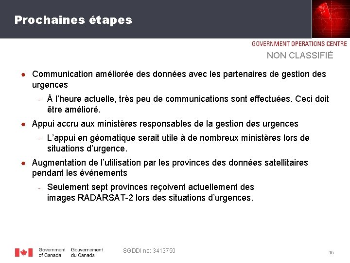 Prochaines étapes NON CLASSIFIÉ ● Communication améliorée des données avec les partenaires de gestion