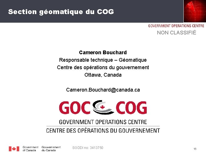 Section géomatique du COG NON CLASSIFIÉ Cameron Bouchard Responsable technique – Géomatique Centre des