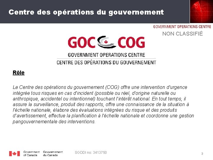 Centre des opérations du gouvernement NON CLASSIFIÉ Rôle Le Centre des opérations du gouvernement