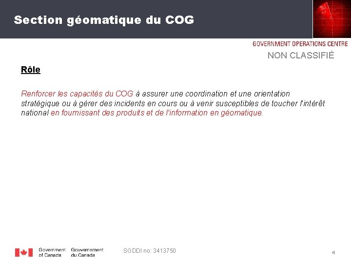 Section géomatique du COG NON CLASSIFIÉ Rôle Renforcer les capacités du COG à assurer