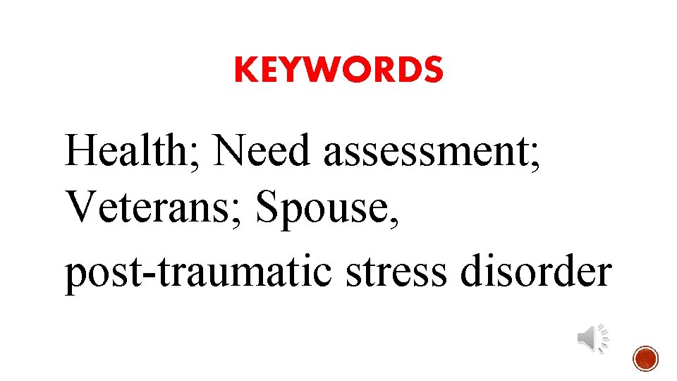 KEYWORDS Health; Need assessment; Veterans; Spouse, post-traumatic stress disorder 