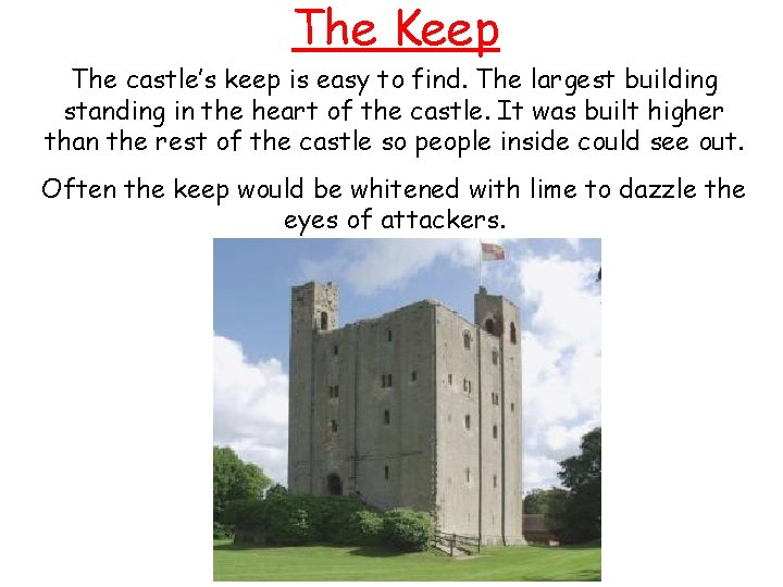 The Keep The castle’s keep is easy to find. The largest building standing in