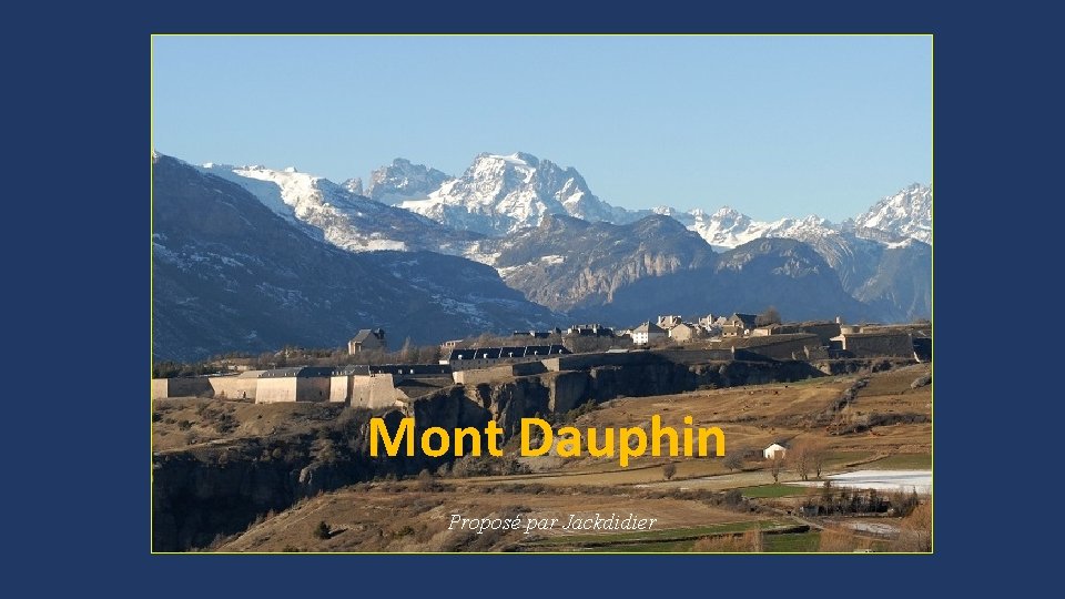Mont Dauphin Proposé par Jackdidier 