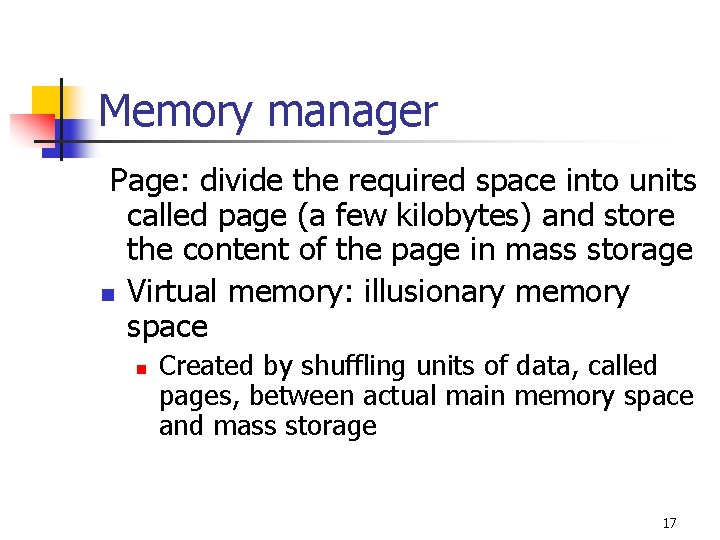 Memory manager Page: divide the required space into units called page (a few kilobytes)