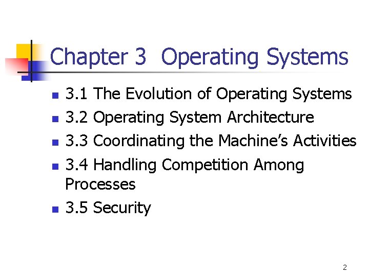 Chapter 3 Operating Systems n n n 3. 1 The Evolution of Operating Systems