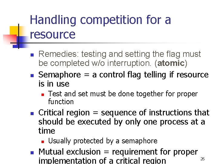 Handling competition for a resource n n Remedies: testing and setting the flag must