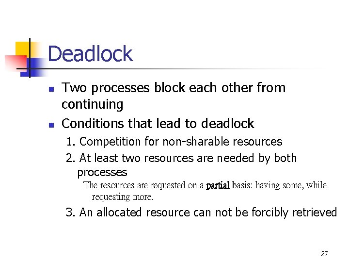 Deadlock n n Two processes block each other from continuing Conditions that lead to