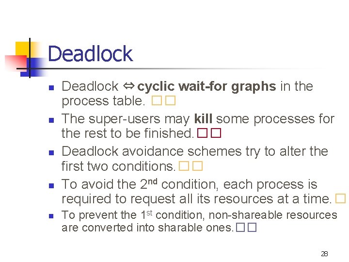 Deadlock n n n Deadlock ⇔ cyclic wait-for graphs in the process table. ��