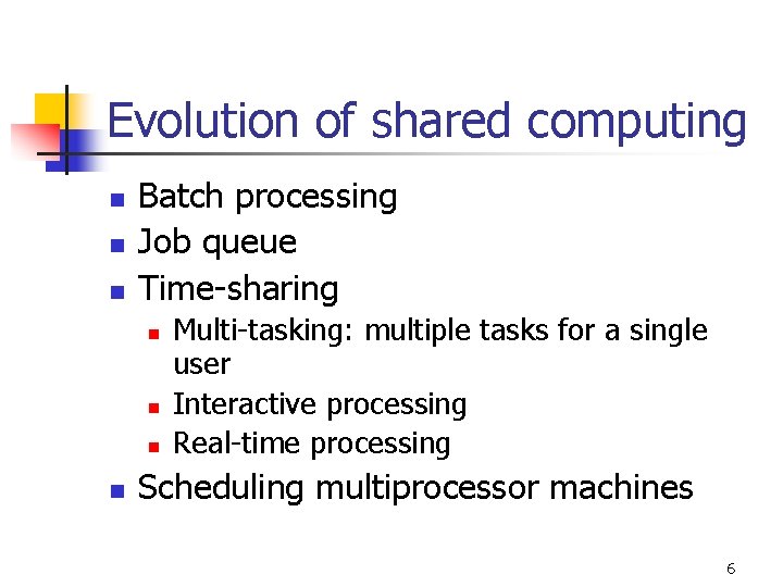 Evolution of shared computing n n n Batch processing Job queue Time-sharing n n