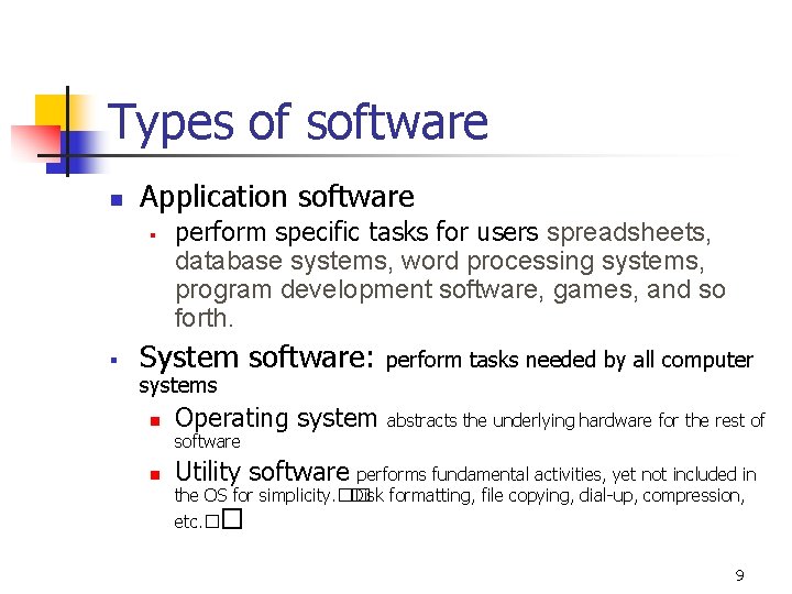 Types of software n Application software § § perform specific tasks for users spreadsheets,