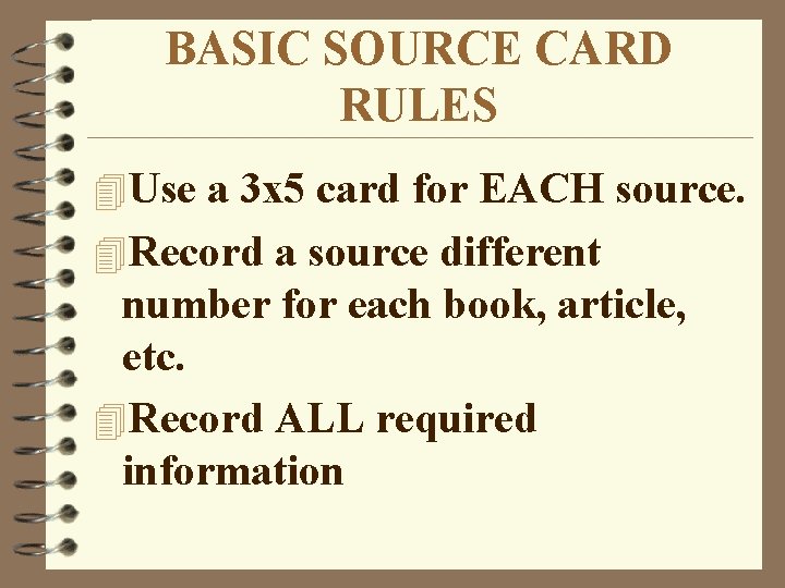 BASIC SOURCE CARD RULES 4 Use a 3 x 5 card for EACH source.