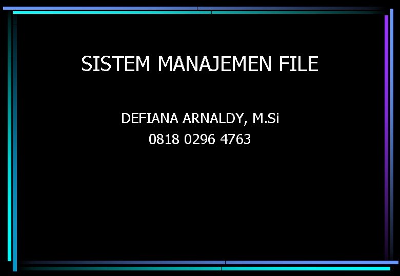 SISTEM MANAJEMEN FILE DEFIANA ARNALDY, M. Si 0818 0296 4763 