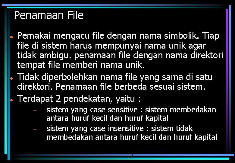 Penamaan File Pemakai mengacu file dengan nama simbolik. Tiap file di sistem harus mempunyai