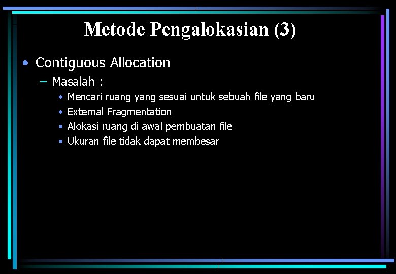 Metode Pengalokasian (3) • Contiguous Allocation – Masalah : • • Mencari ruang yang