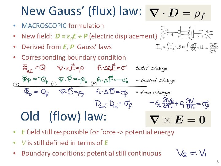 New Gauss’ (flux) law: • • MACROSCOPIC formulation New field: D = ε 0