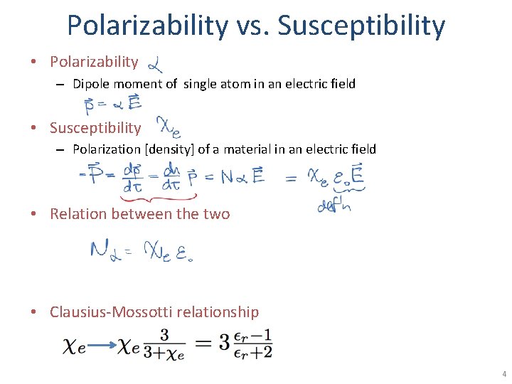 Polarizability vs. Susceptibility • Polarizability – Dipole moment of single atom in an electric